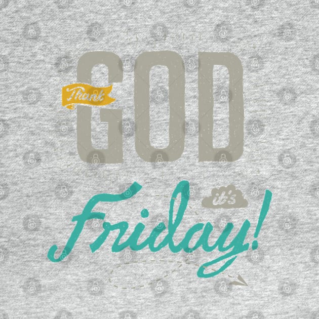 Thank GOD, it's Friday! (for Light Color) by quilimo